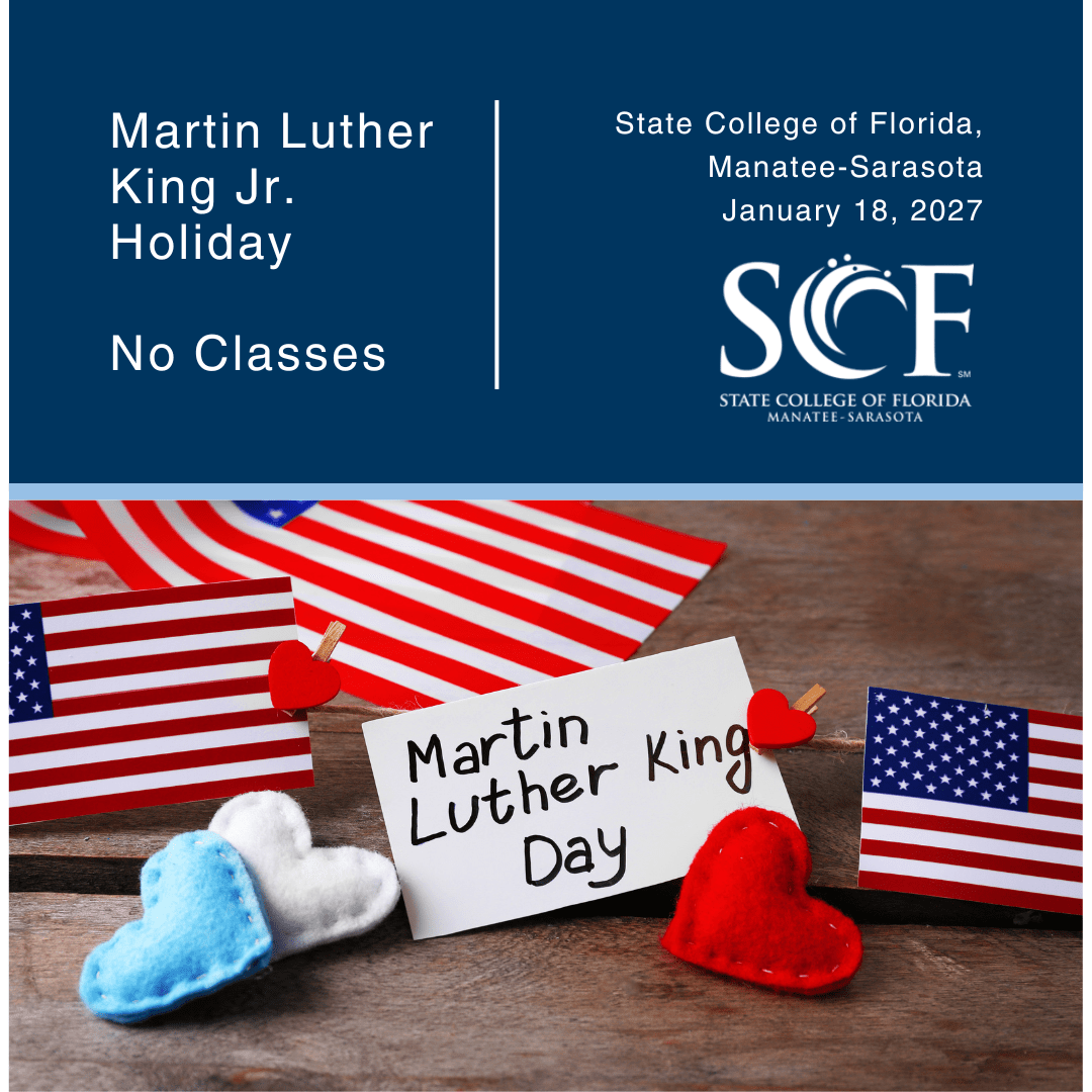 Martin Luther King Jr. Holiday No Classes State College of Florida, Manatee-Sarasota January 18, 2027