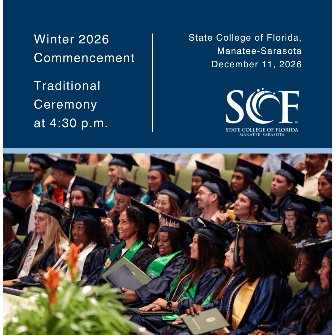 Winter 2026 Commencement Traditional Ceremony at 4:30 p.m. State College of Florida, Manatee-Sarasota December 11, 2026