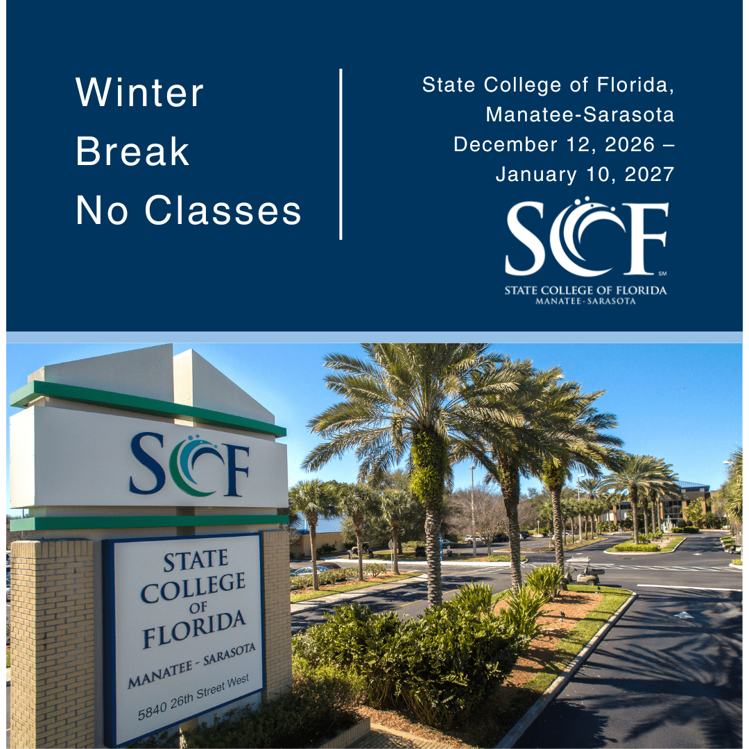 Winter Break No Classes State College of Florida, Manatee-Sarasota December 12, 2026 – January 10, 2027