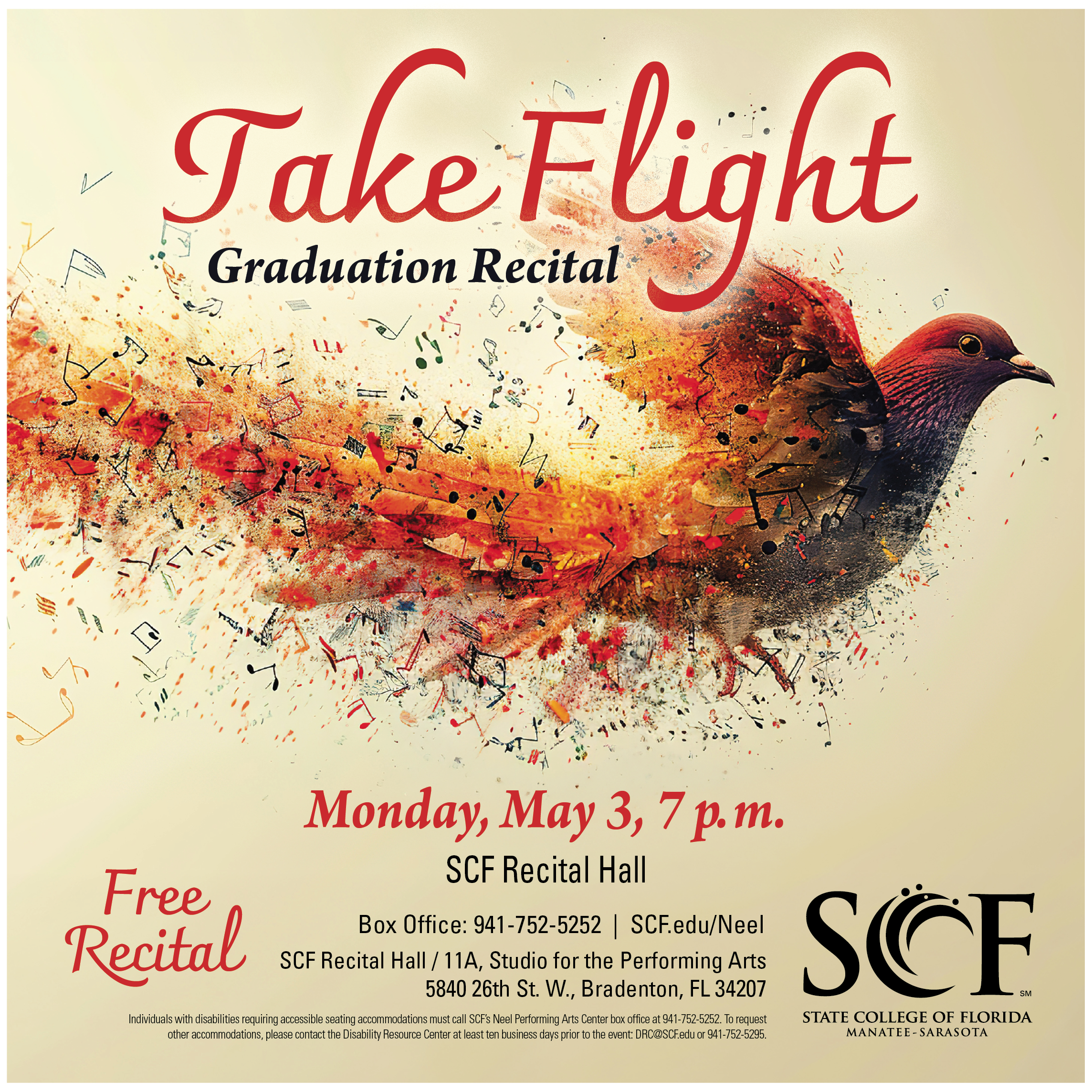 Take Flight Graduation Recital Monday, May 3 at 7 p.m. Free Admission SCF’s graduating musicians perform their finest solo music in this special celebration of achievement and growth. Throughout their time at SCF, these students have developed their artistry, skills and confidence and are now ready to spread their wings as they continue their musical journeys. Join us in celebrating their accomplishments and wishing them success in the exciting chapters ahead. Studio for the Performing Arts at SCF Bradenton (Bldg. 11A) 5840 26th Street West Bradenton, FL 34207 Box Office: 941-752-5252
