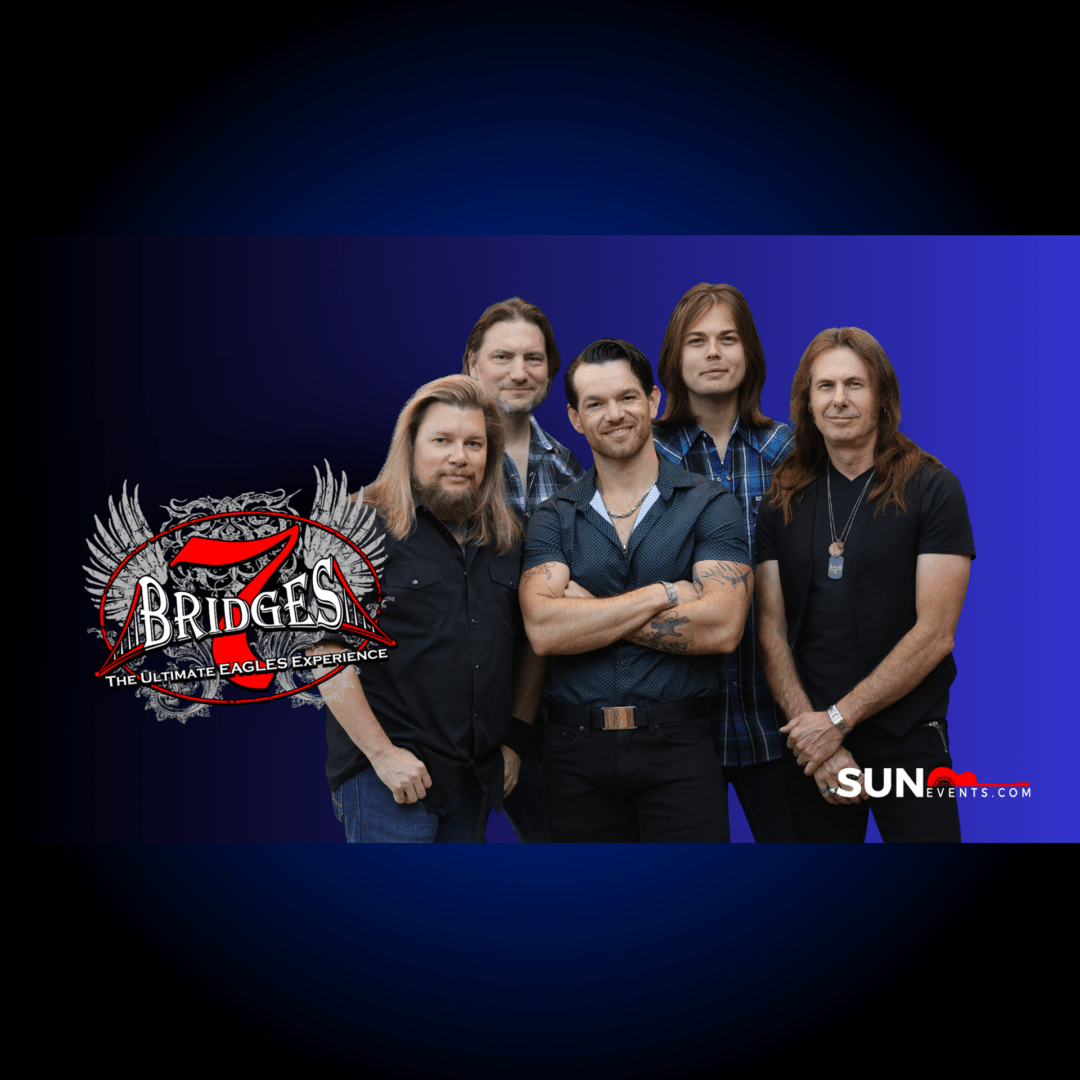 Sun Events Presents 7 Bridges: The Ultimate Eagles Experience