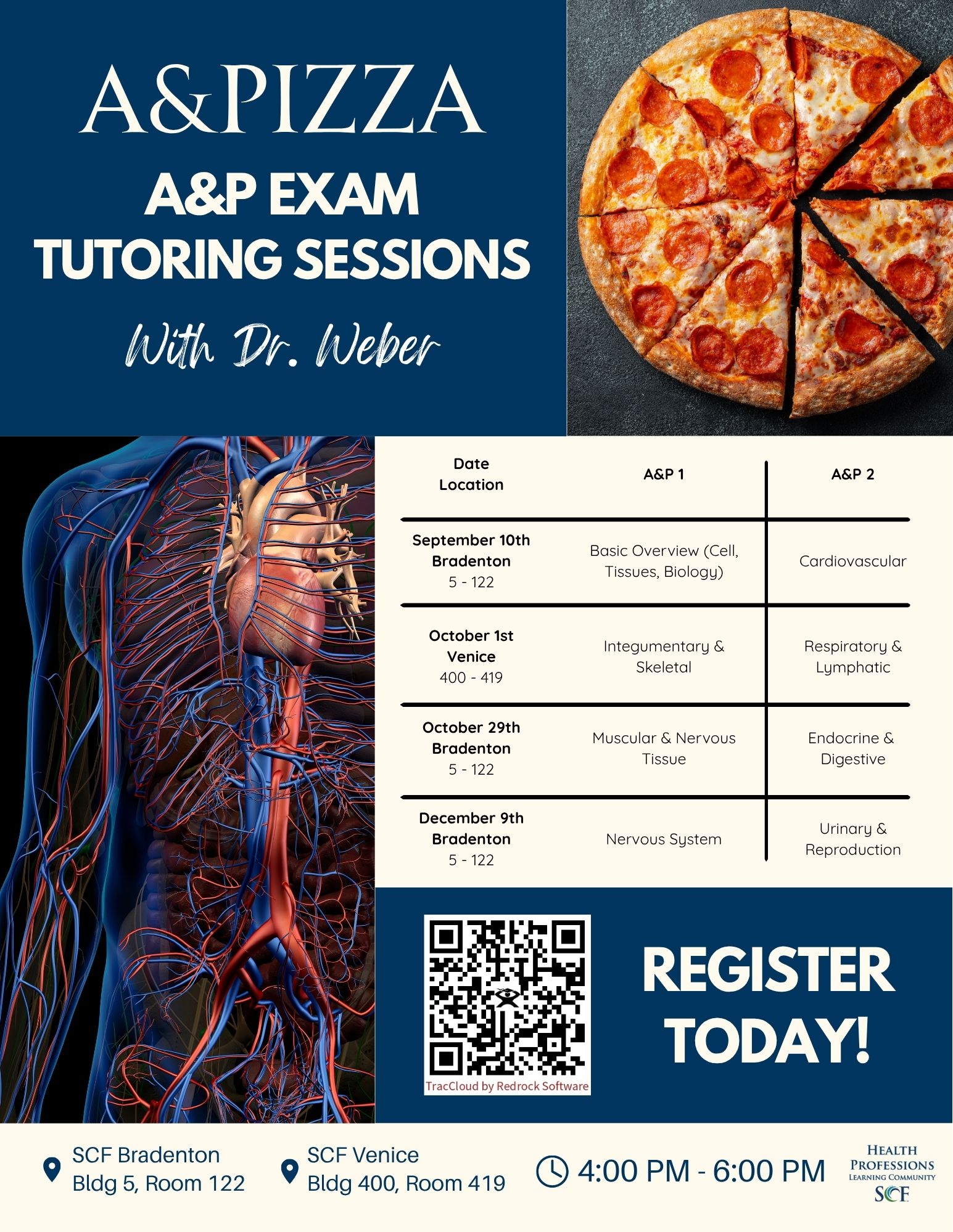 A&Pizza - Anatomy and Physiology Exam 2 Tutoring Session with Dr. Weber Anatomy and Physiology and PIZZA! Join us for BSC 2085/2086 Exam 2 Review with Dr. David Weber, pizza, and meeting new classmates/anatomy students! Please RSVP so we know how many to plan for! Material: Integumentary & Skeletal / Respiratory & Lymphatic Date: October 1 Time: 4-6 p.m. Location: TASC Venice, Building 400, Room 419 To register, please use this link: https://traccloud.scf.edu/trac/link.php?l=o1OYA2uF0rg9