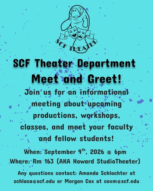 SCF Theatre Department Meet and Greet Join us for an informational meeting about upcoming productions, workshops, classes and meet your faculty and fellow students! September 9, 2026 at 6:00 p.m. Bldg. 11 West - Howard Studio Theatre at SCF Bradenton 