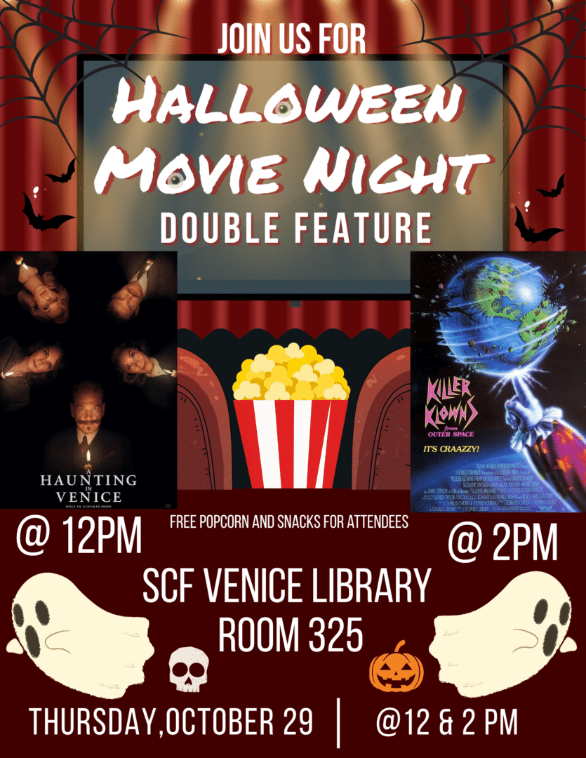 Halloween Horror Showing Halloween Movie Night Double Feature Come on down and wear your best costume as the SCF Venice provides popcorn and treats. Date: Thursday, Oct. 29, 2026 Location: Dr. Bill Jervey, Jr. Library (Bldg. 300), Room 325 – Cloud Lounge, at SCF Venice Movie #1: A Haunting in Venice Time: Noon to 1:45 p.m. Movie #2: Killer Klowns from Outer Space Time: 2-3:30 p.m.